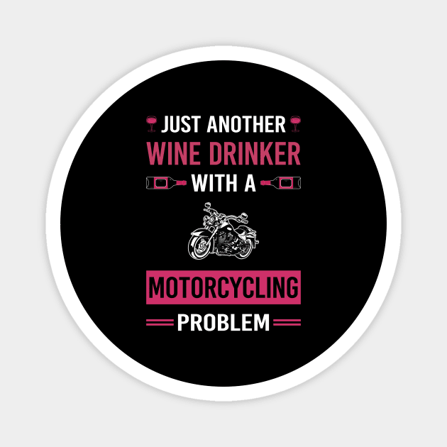 Wine Drinker Motorcycling Motorcycle Motorbike Motorbiker Biker Magnet by Good Day
